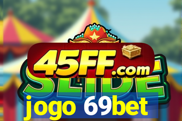 jogo 69bet